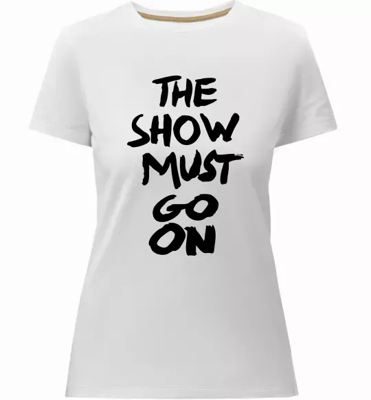 Женская премиум футболка The show must go on Белый фото