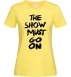 Жіноча футболка The show must go on Лимонний фото