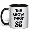 Чашка с цветной ручкой The show must go on Черный фото