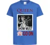 Детская футболка Queen Show must go on Ярко-синий фото