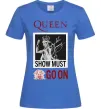 Жіноча футболка Queen Show must go on Яскраво-синій фото