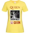 Жіноча футболка Queen Show must go on Лимонний фото