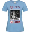 Жіноча футболка Queen Show must go on Блакитний фото