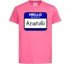 Детская футболка Hello my name is Anatolii Ярко-розовый Детская футболка Hello my name is Anatolii Ярко-розовый фото