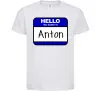 Детская футболка Hello my name is Anton Белый Детская футболка Hello my name is Anton Белый фото