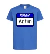 Дитяча футболка Hello my name is Anton Яскраво-синій фото
