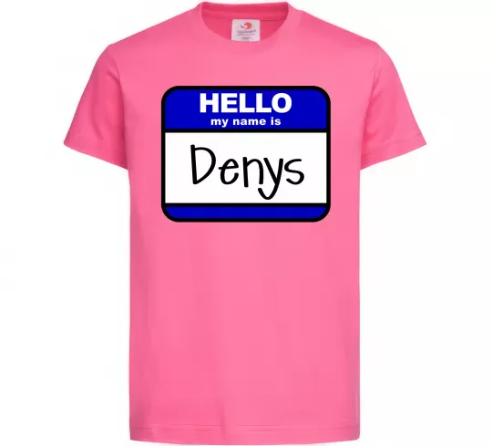 Детская футболка Hello my name is Denys Ярко-розовый фото