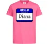 Детская футболка Hello my name is Diana Ярко-розовый фото