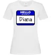 Женская футболка Hello my name is Diana Белый фото