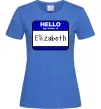 Женская футболка Hello my name is Elizabeth Ярко-синий Женская футболка Hello my name is Elizabeth Ярко-синий фото