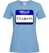 Женская футболка Hello my name is Elizabeth Голубой Женская футболка Hello my name is Elizabeth Голубой фото