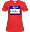 Женская футболка Hello my name is Elizabeth Красный Женская футболка Hello my name is Elizabeth Красный фото