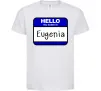 Детская футболка Hello my name is Eugenia Белый фото