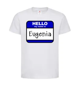 Дитяча футболка Hello my name is Eugenia Білий фото