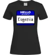 Жіноча футболка Hello my name is Eugenia Чорний фото