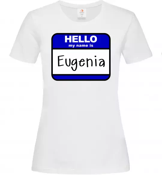 Жіноча футболка Hello my name is Eugenia Білий фото