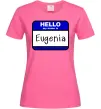 Жіноча футболка Hello my name is Eugenia Яскраво-рожевий фото