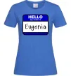 Жіноча футболка Hello my name is Eugenia Яскраво-синій фото