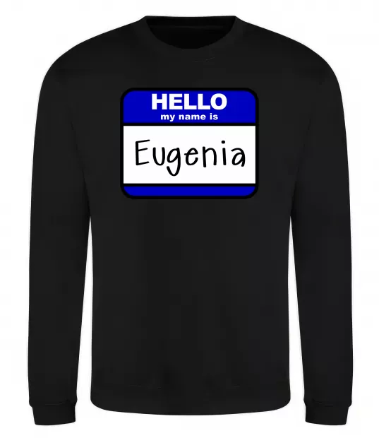 Світшот Hello my name is Eugenia Чорний фото