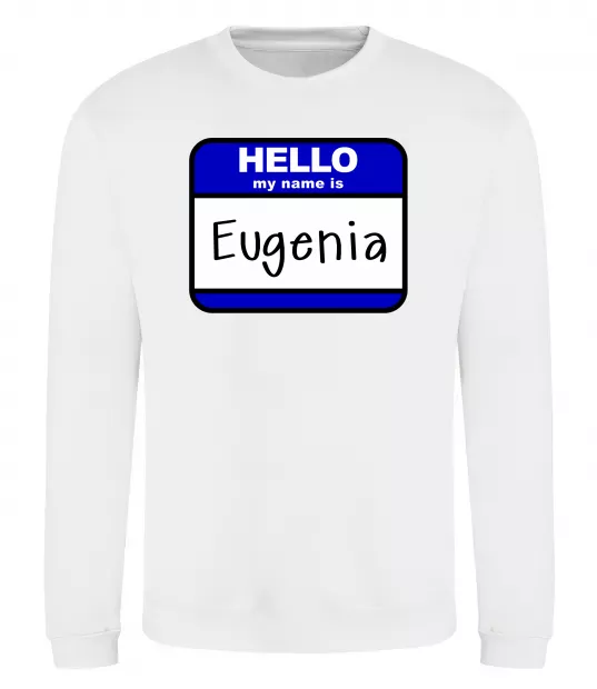 Світшот Hello my name is Eugenia Білий фото