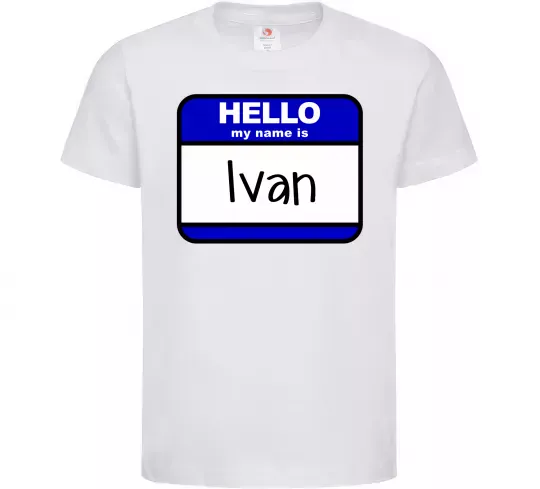 Дитяча футболка Hello my name is Ivan Білий фото