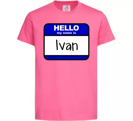 Дитяча футболка Hello my name is Ivan Яскраво-рожевий фото