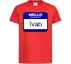 Дитяча футболка Hello my name is Ivan Червоний фото