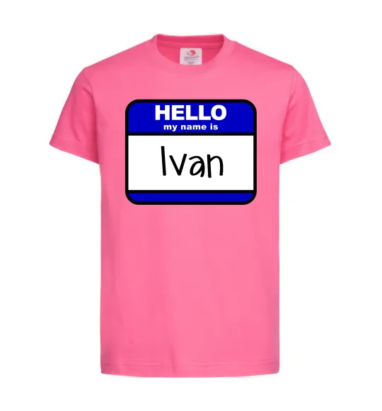 Детская футболка Hello my name is Ivan Ярко-розовый фото