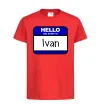 Детская футболка Hello my name is Ivan Красный фото