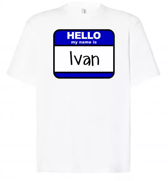 Футболка Оверсайз Hello my name is Ivan Білий фото