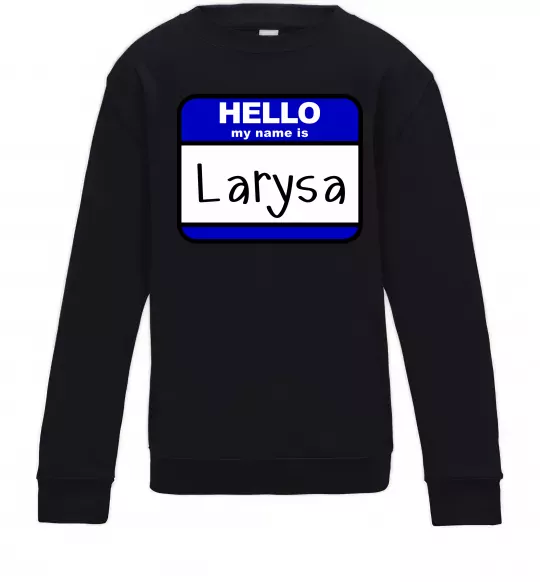 Детский Свитшот Hello my name is Larisa Черный фото