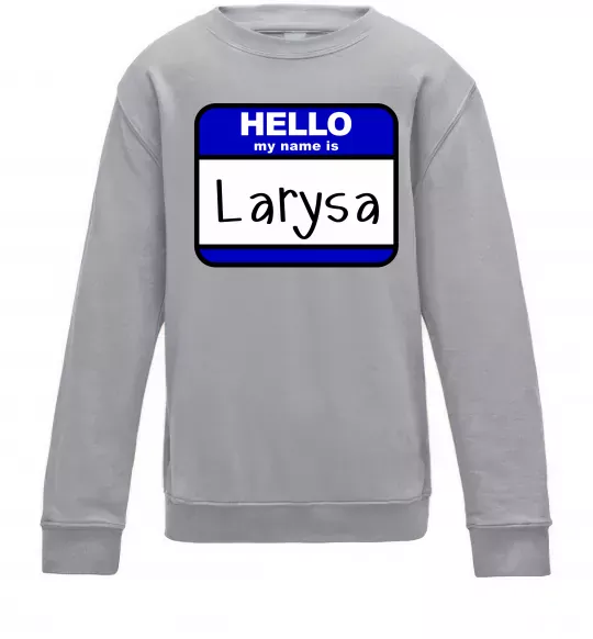 Детский Свитшот Hello my name is Larisa Серый меланж фото