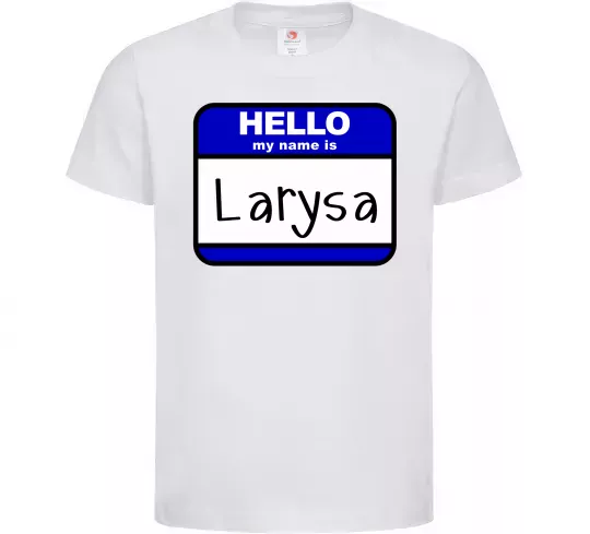 Дитяча футболка Hello my name is Larisa Білий фото