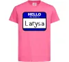 Дитяча футболка Hello my name is Larisa Яскраво-рожевий фото