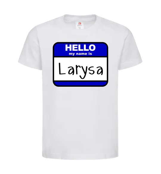Дитяча футболка Hello my name is Larisa Білий фото