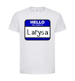 Дитяча футболка Hello my name is Larisa Білий фото