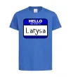 Дитяча футболка Hello my name is Larisa Яскраво-синій фото