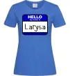 Женская футболка Hello my name is Larisa Ярко-синий фото