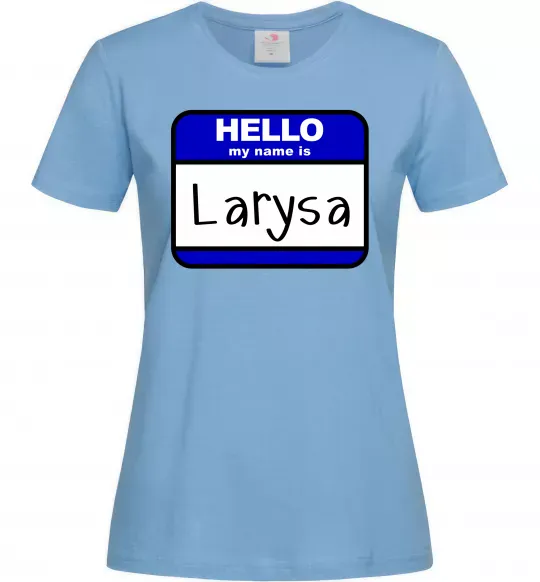 Женская футболка Hello my name is Larisa Голубой фото