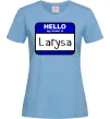 Женская футболка Hello my name is Larisa Голубой фото