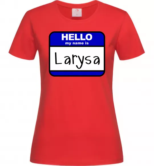 Женская футболка Hello my name is Larisa Красный фото