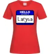 Женская футболка Hello my name is Larisa Красный фото