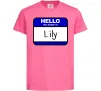 Дитяча футболка Hello my name is Lily Яскраво-рожевий фото
