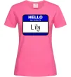 Жіноча футболка Hello my name is Lily Яскраво-рожевий фото