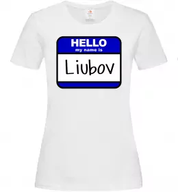Женская футболка Hello my name is Lyubov Белый фото