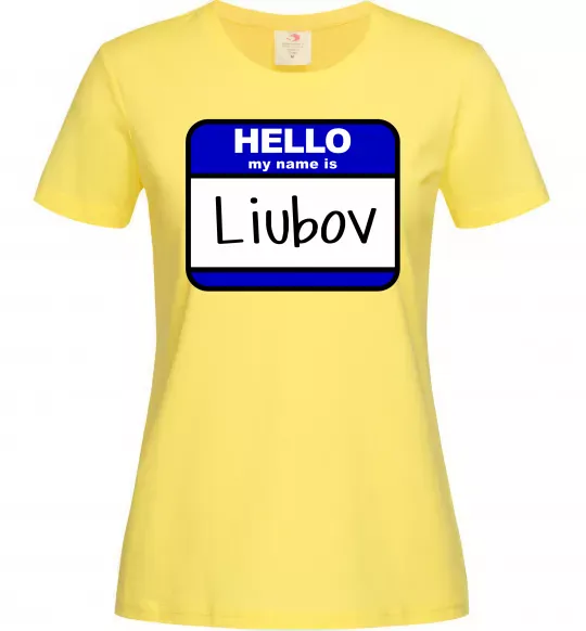 Жіноча футболка Hello my name is Lyubov Лимонний фото