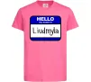 Детская футболка My name is Lyudmila Ярко-розовый фото