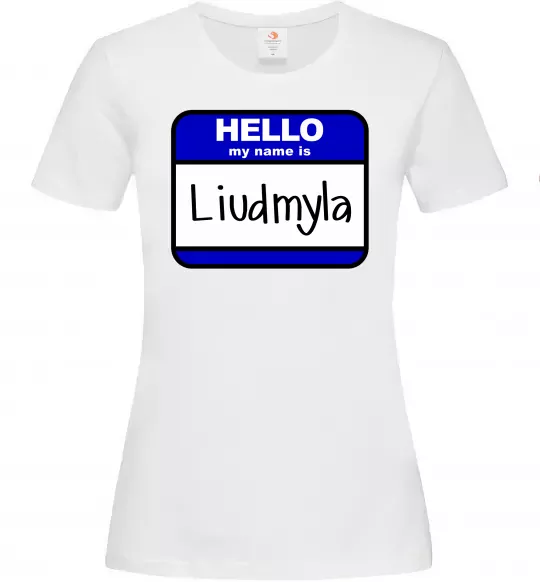 Женская футболка My name is Lyudmila Белый фото