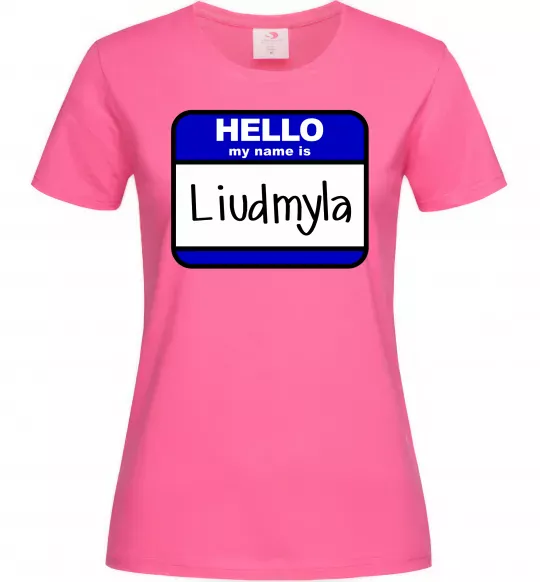 Женская футболка My name is Lyudmila Ярко-розовый фото