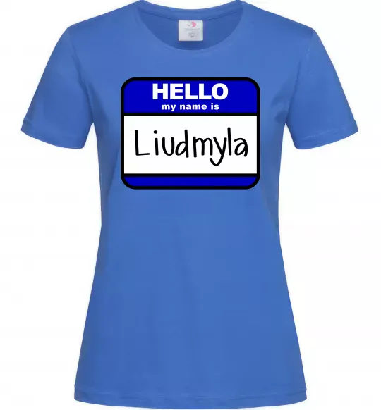 Женская футболка My name is Lyudmila Ярко-синий фото